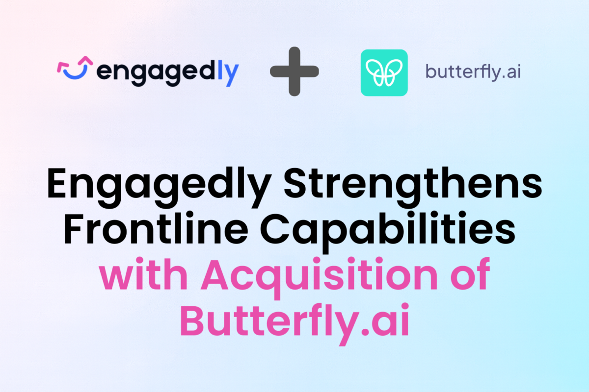 Engagedly Strengthens Frontline Capabilities with Acquisition of Butterfly.ai