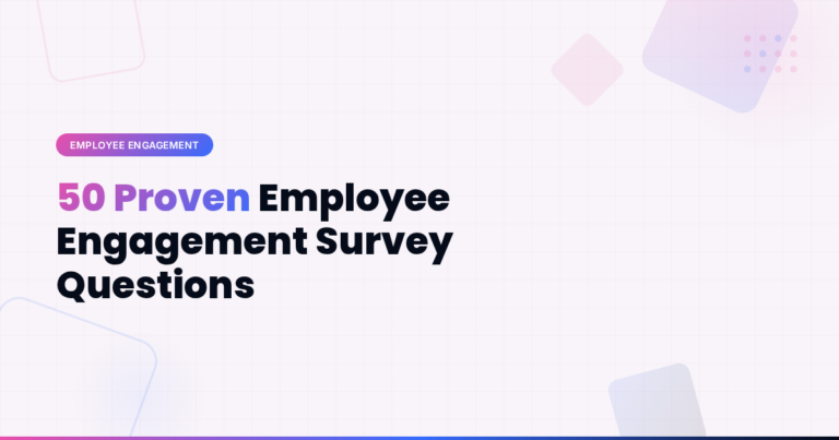 50 Proven Employee Engagement Survey Questions (2026 Edition)